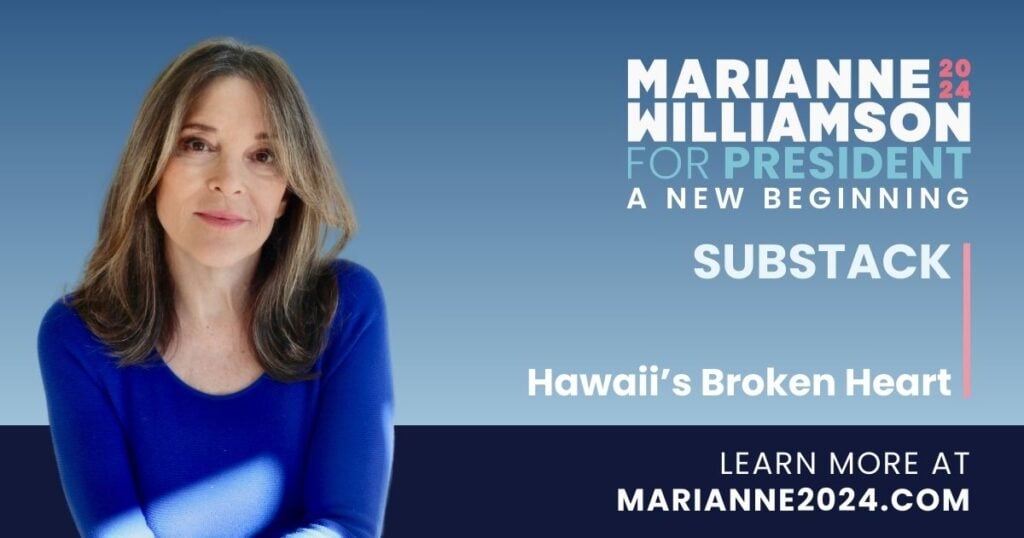 Marianne williamson for president hawaii's broken heart.